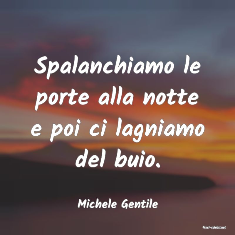 frasi di  Michele Gentile
