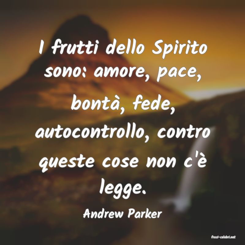 frasi di  Andrew Parker
