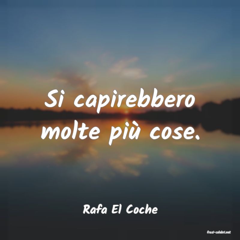 frasi di  Rafa El Coche
