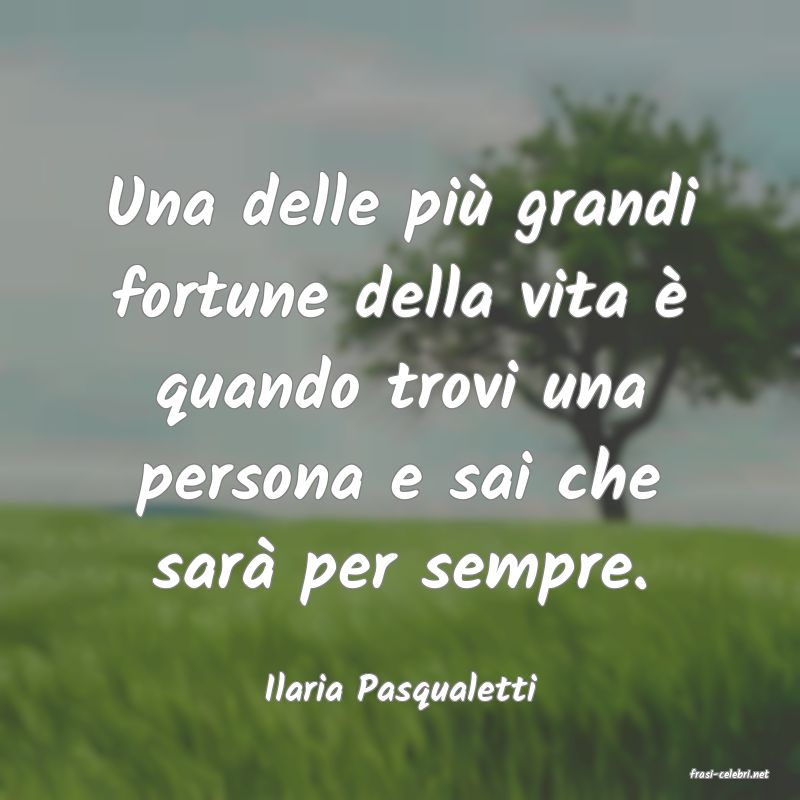 frasi di  Ilaria Pasqualetti
