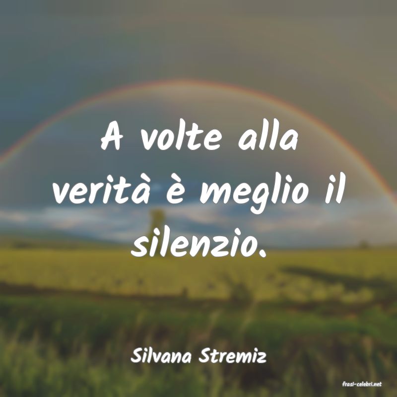 frasi di Silvana Stremiz