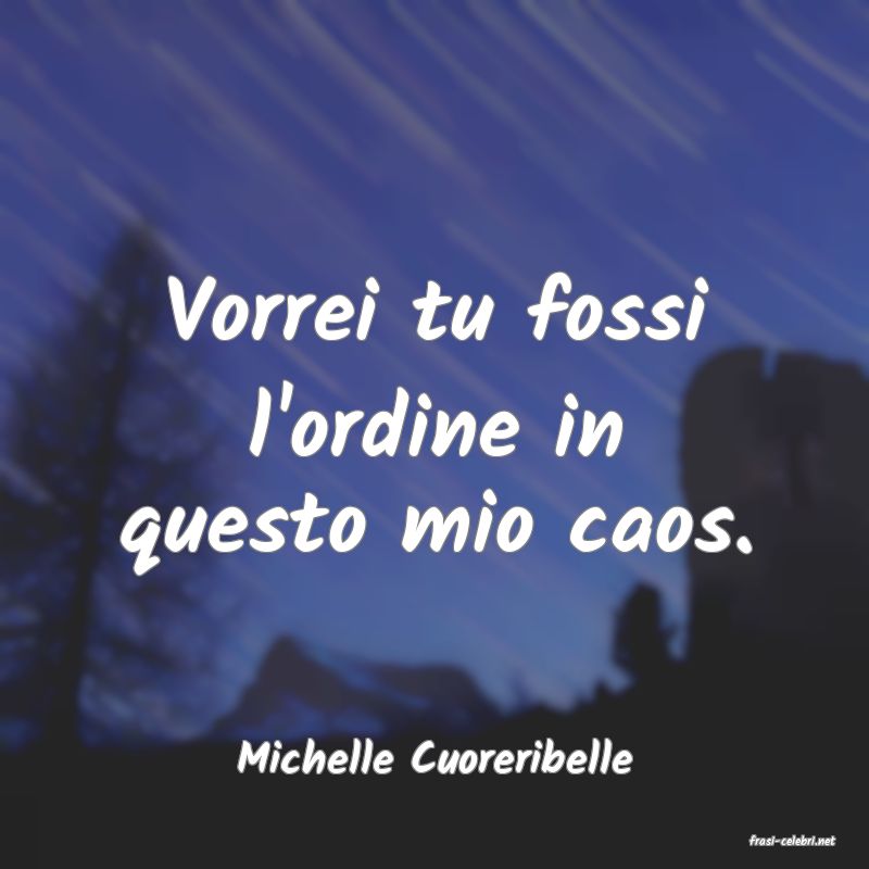 frasi di  Michelle Cuoreribelle
