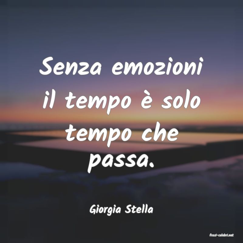 frasi di  Giorgia Stella
