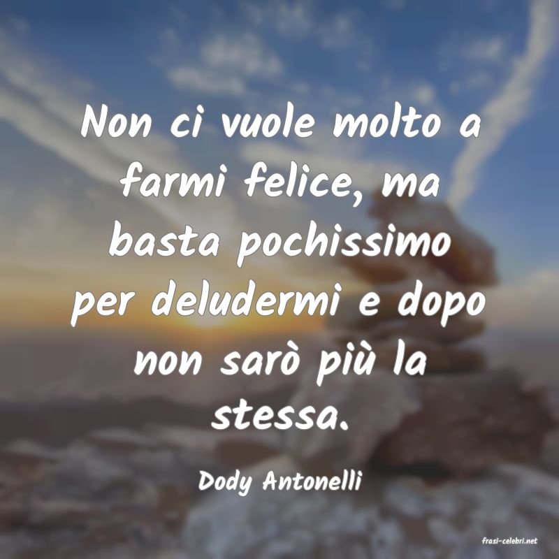 frasi di  Dody Antonelli
