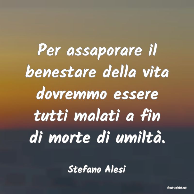 frasi di  Stefano Alesi
