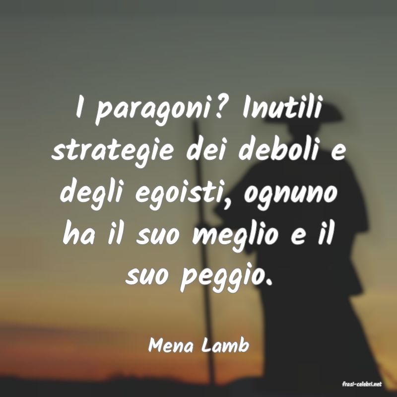 frasi di  Mena Lamb
