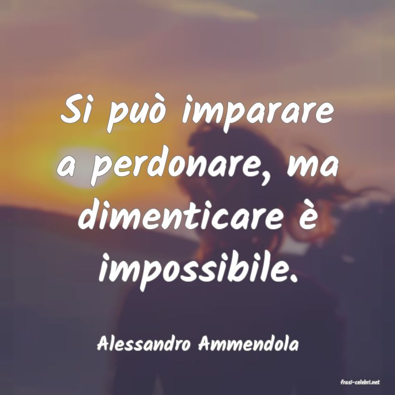 frasi di  Alessandro Ammendola
