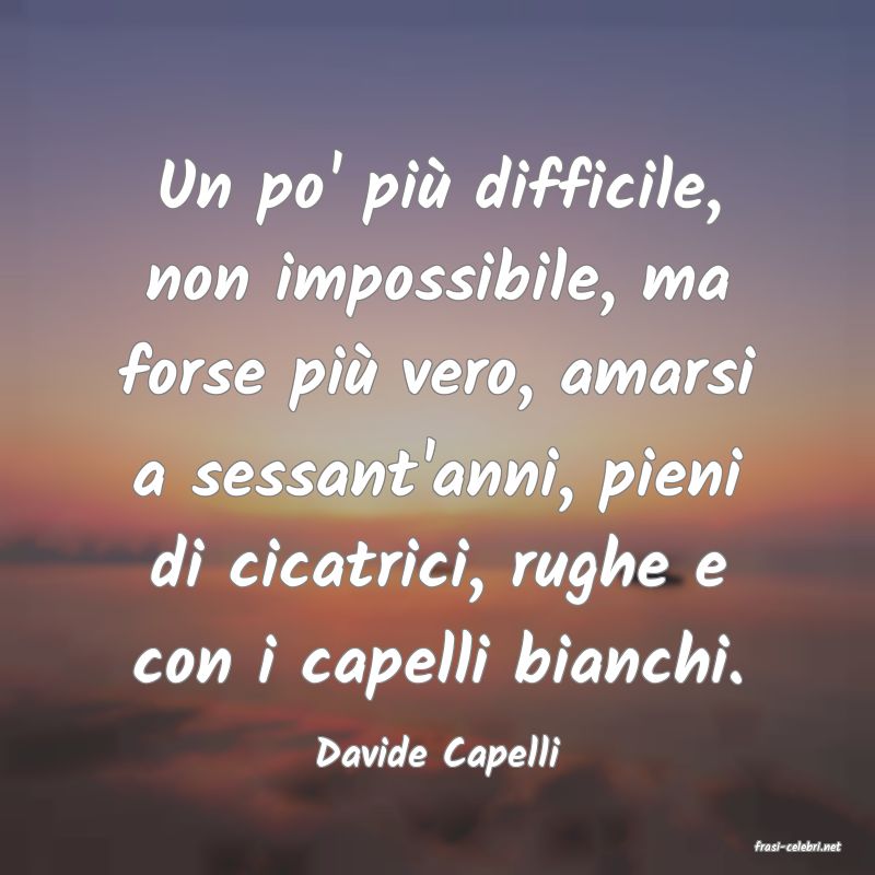 frasi di  Davide Capelli
