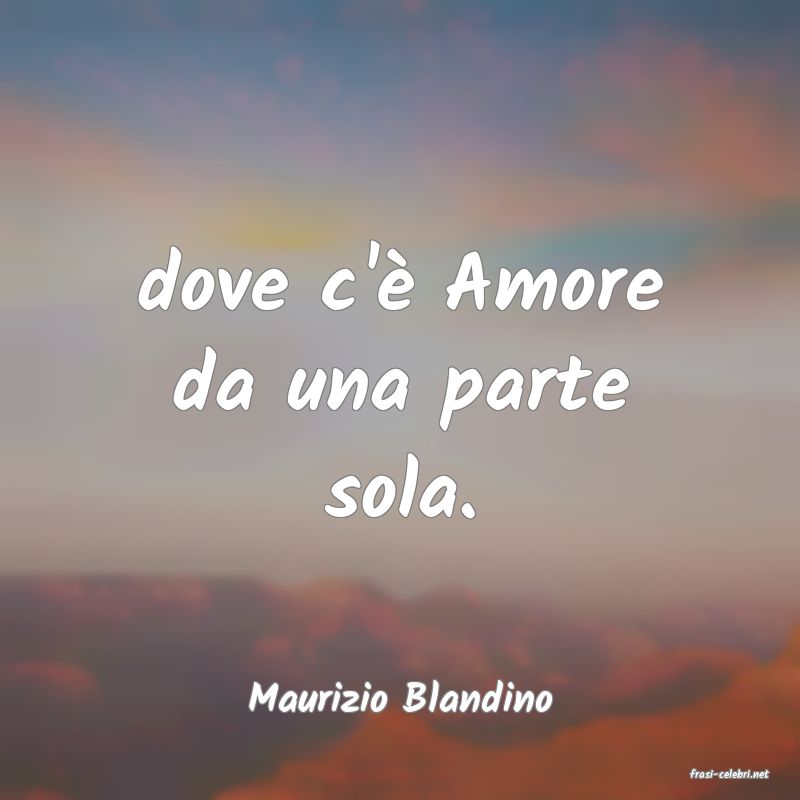 frasi di  Maurizio Blandino
