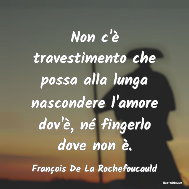 frasi di Franois De La Rochefoucauld