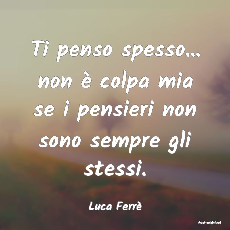 frasi di Luca Ferr