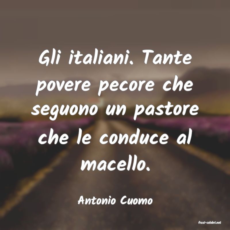 frasi di  Antonio Cuomo
