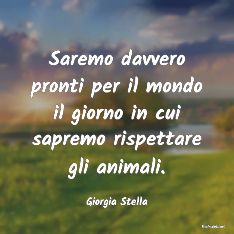 frasi di  Giorgia Stella
