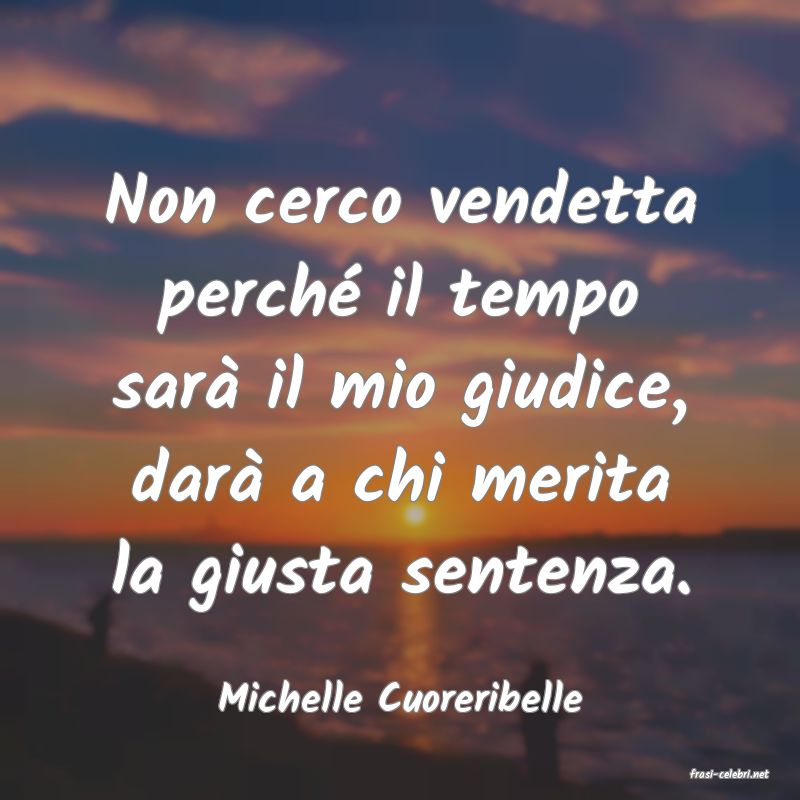 frasi di  Michelle Cuoreribelle
