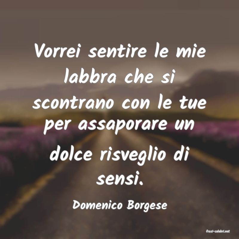 frasi di  Domenico Borgese
