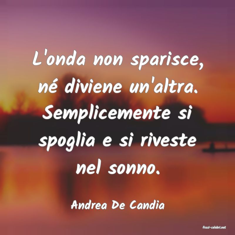 frasi di  Andrea De Candia
