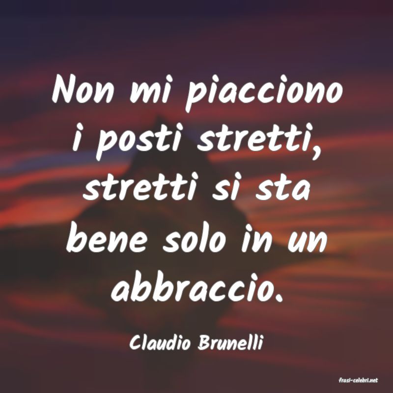 frasi di  Claudio Brunelli
