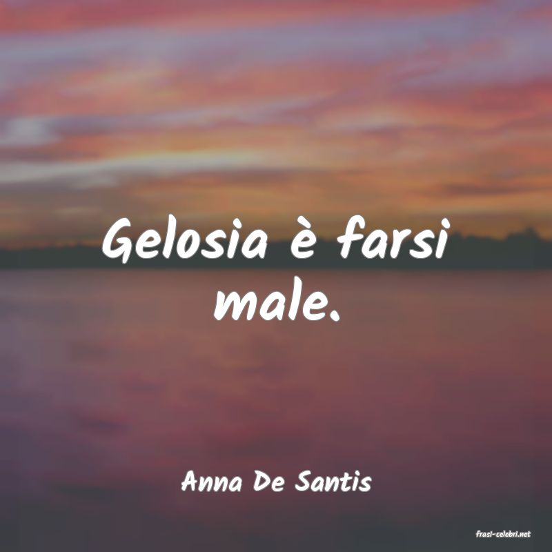 frasi di  Anna De Santis
