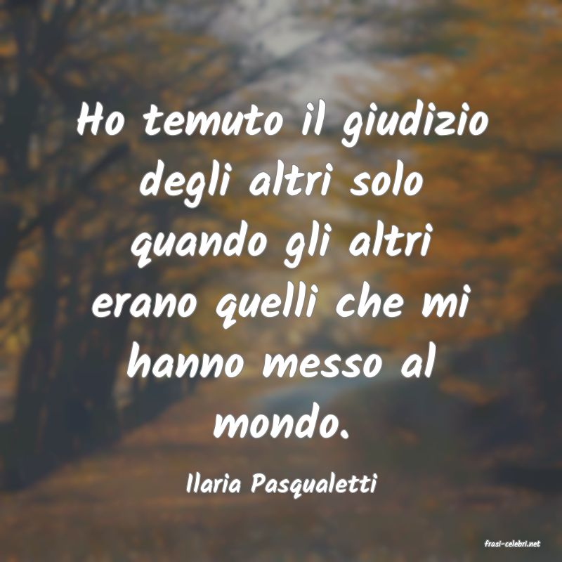 frasi di  Ilaria Pasqualetti
