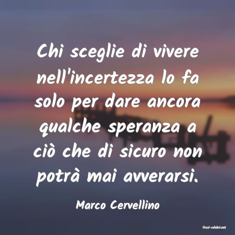 frasi di  Marco Cervellino
