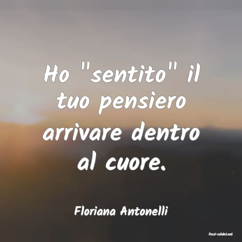 frasi di  Floriana Antonelli
