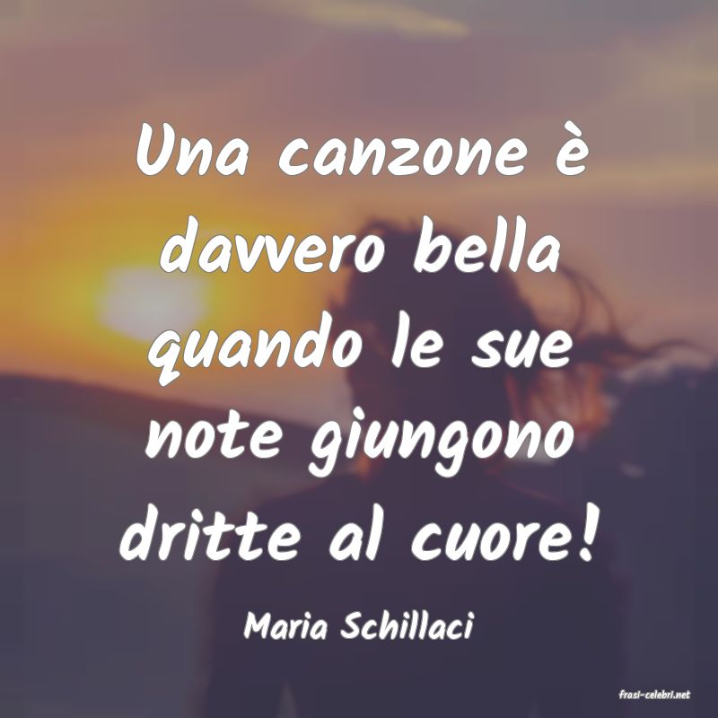 frasi di  Maria Schillaci

