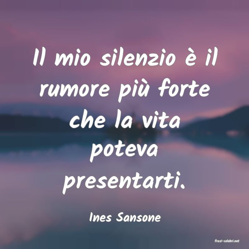 frasi di  Ines Sansone
