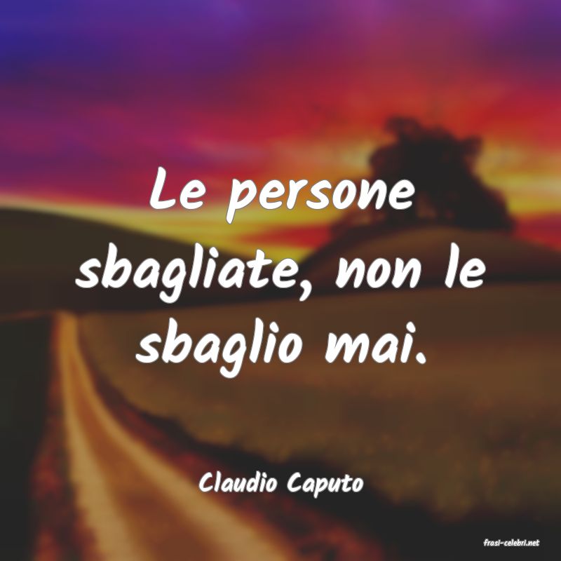 frasi di  Claudio Caputo
