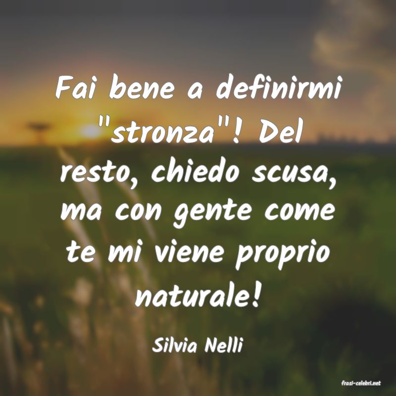 frasi di  Silvia Nelli
