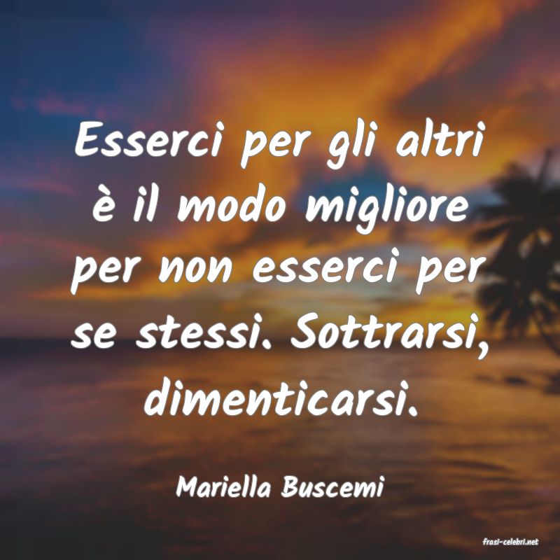 frasi di  Mariella Buscemi
