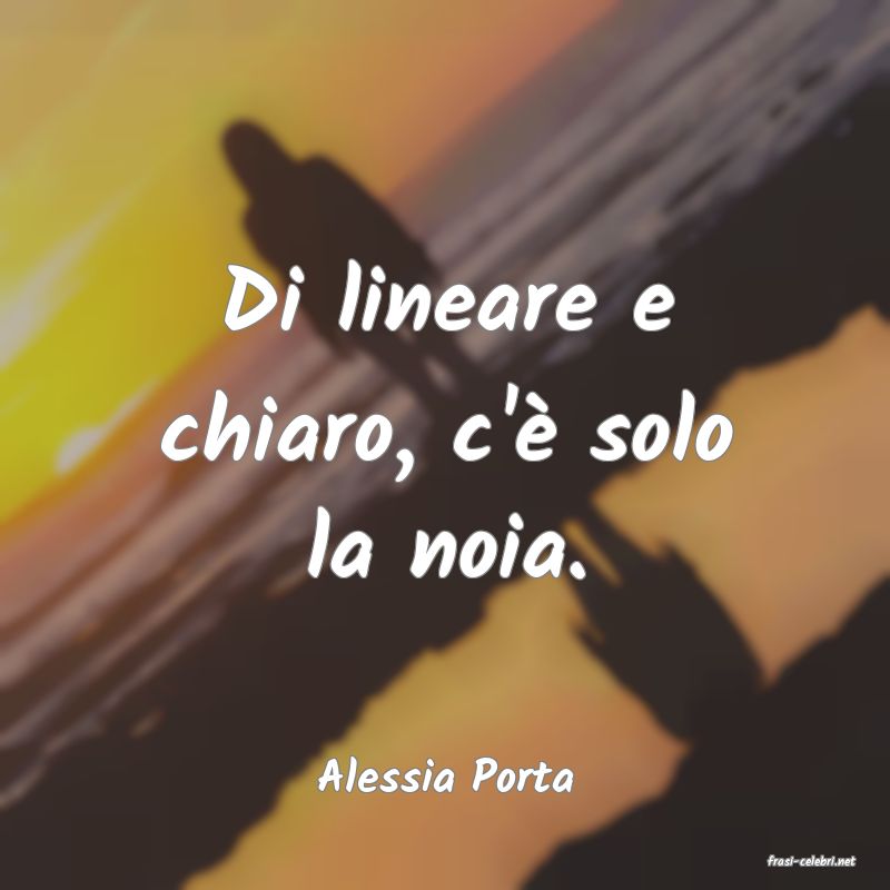 frasi di  Alessia Porta
