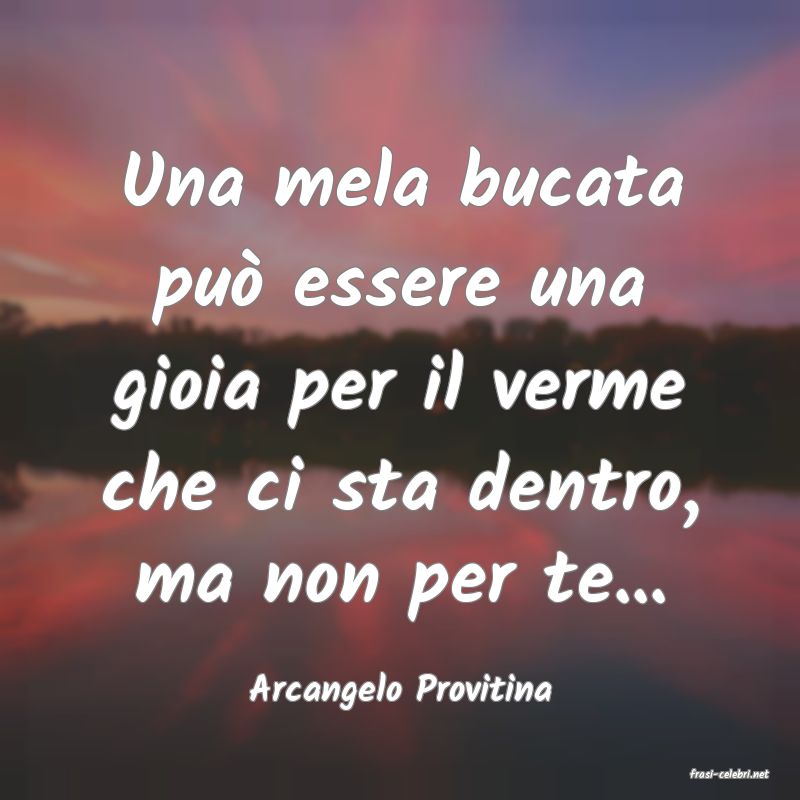 frasi di  Arcangelo Provitina
