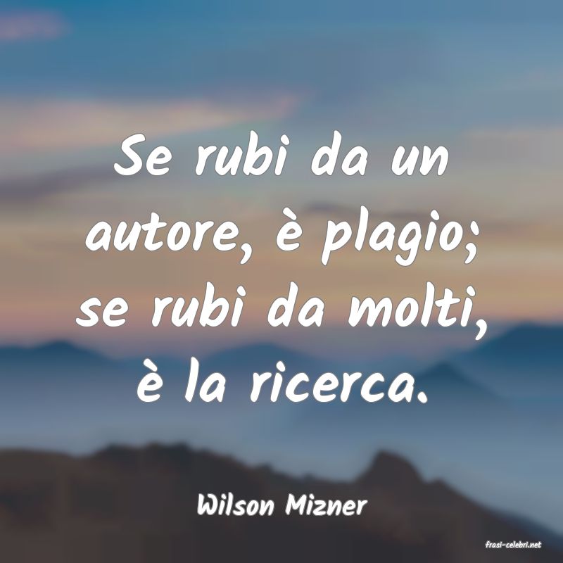 frasi di Wilson Mizner