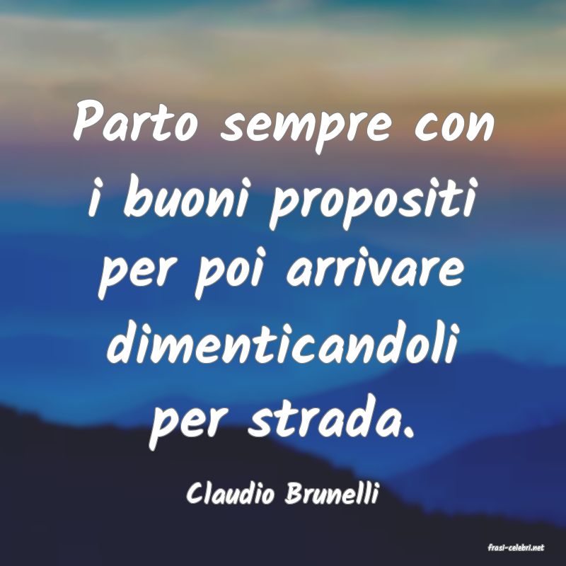frasi di  Claudio Brunelli
