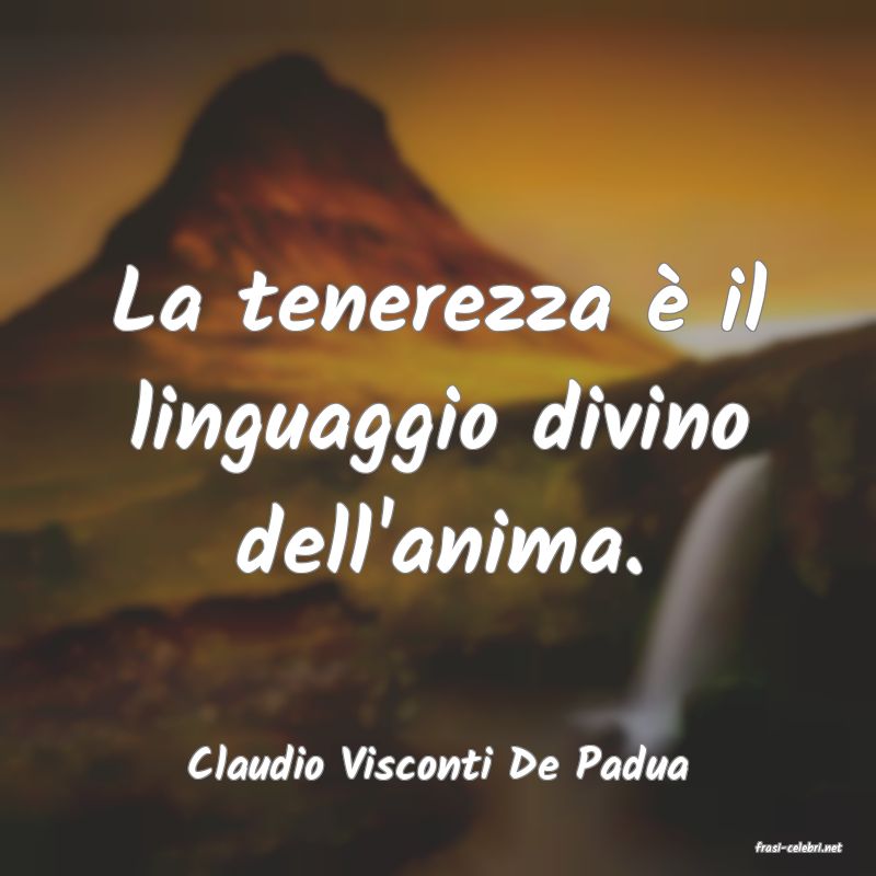 frasi di  Claudio Visconti De Padua
