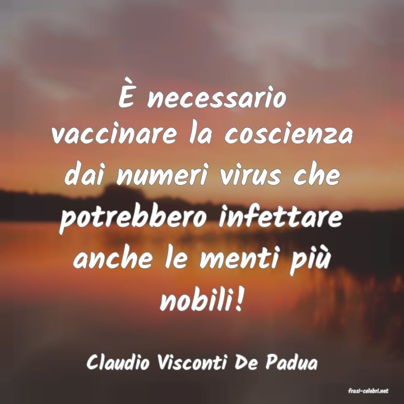 frasi di Claudio Visconti De Padua