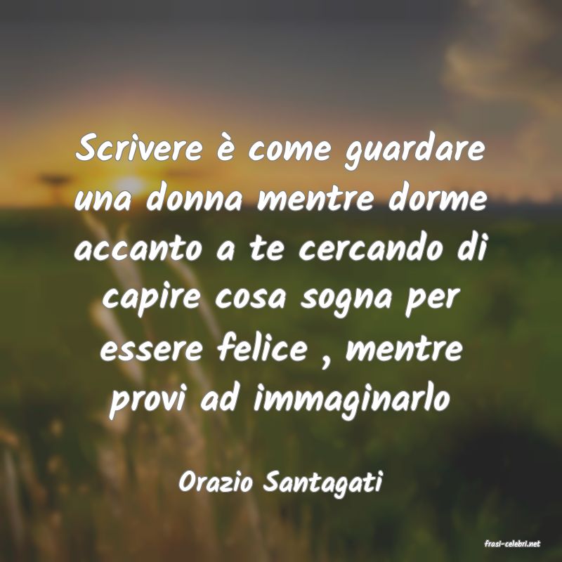 frasi di  Orazio Santagati
