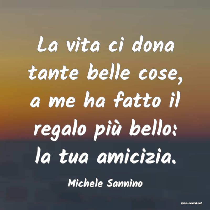 frasi di  Michele Sannino
