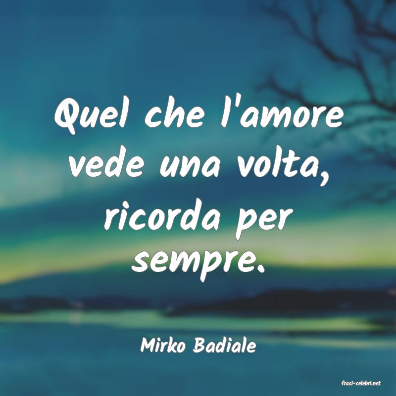 frasi di  Mirko Badiale
