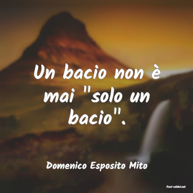 frasi di  Domenico Esposito Mito
