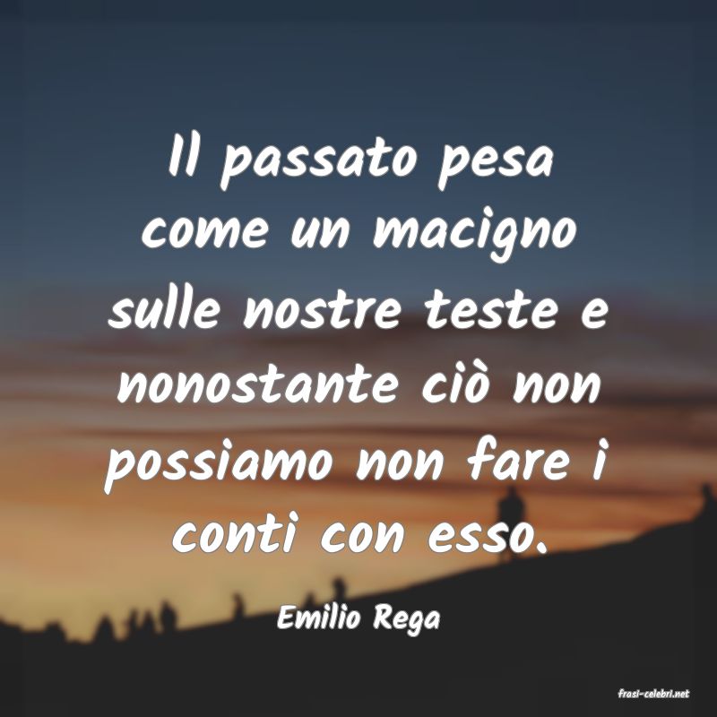 frasi di  Emilio Rega
