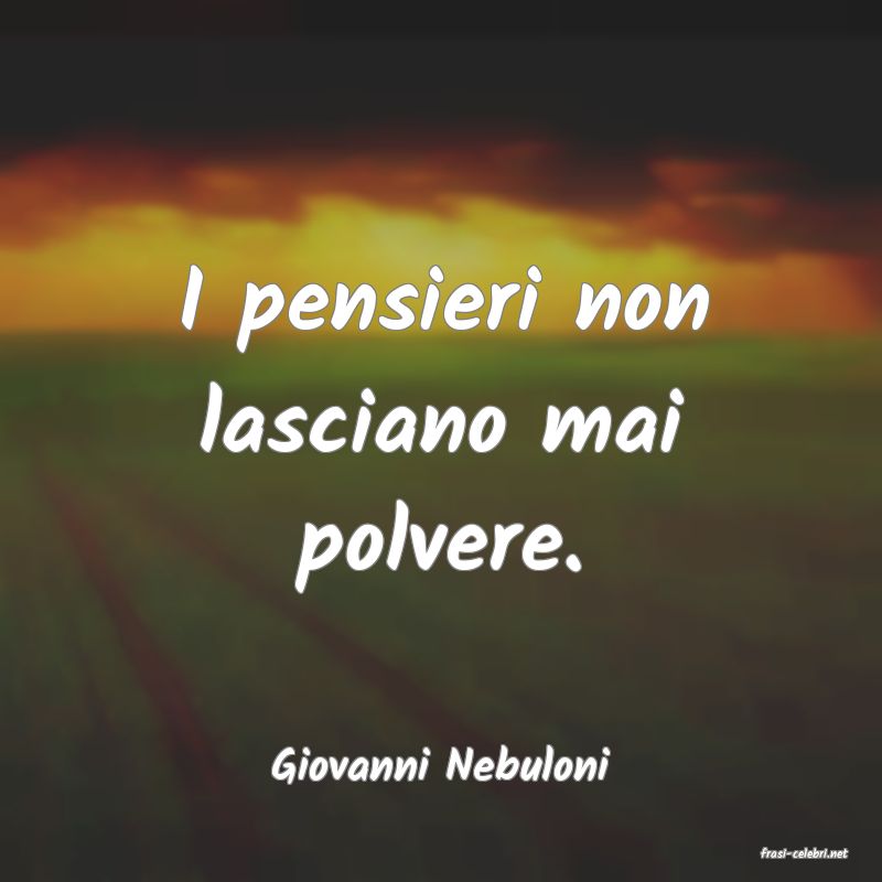 frasi di  Giovanni Nebuloni
