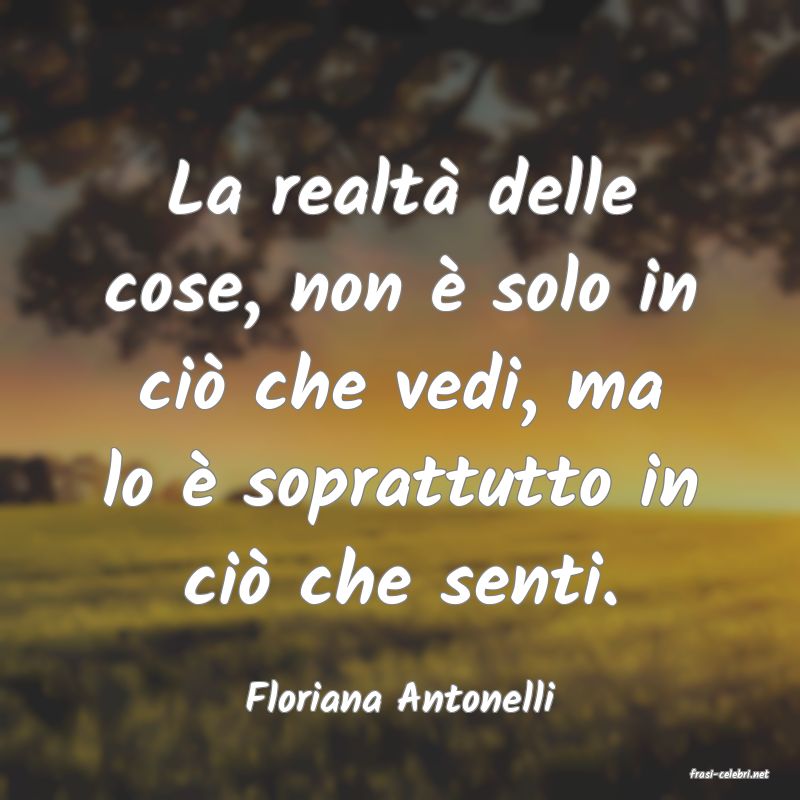 frasi di  Floriana Antonelli
