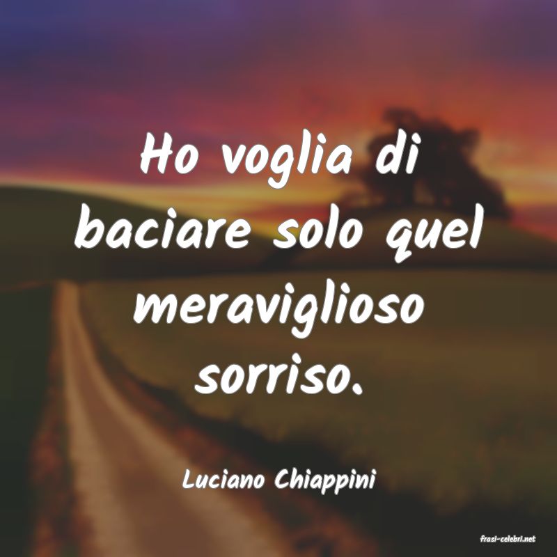 frasi di  Luciano Chiappini
