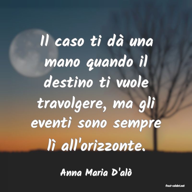 frasi di Anna Maria D'al