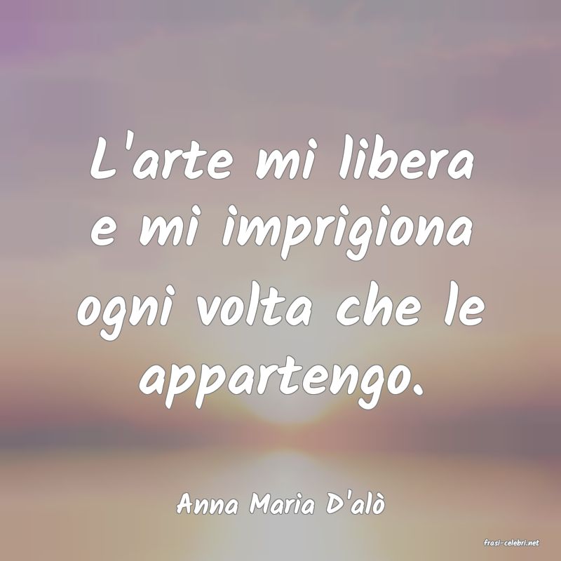 frasi di Anna Maria D'al