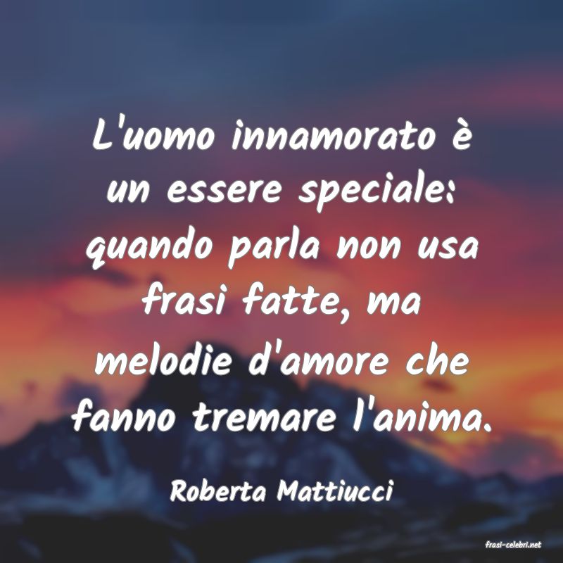 frasi di  Roberta Mattiucci
