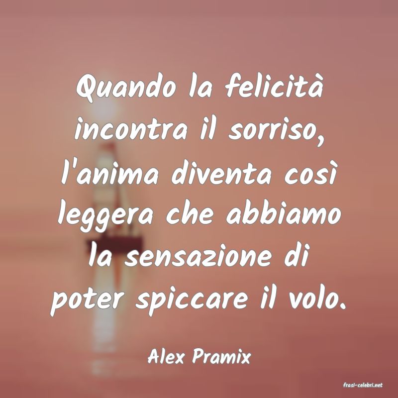 frasi di Alex Pramix