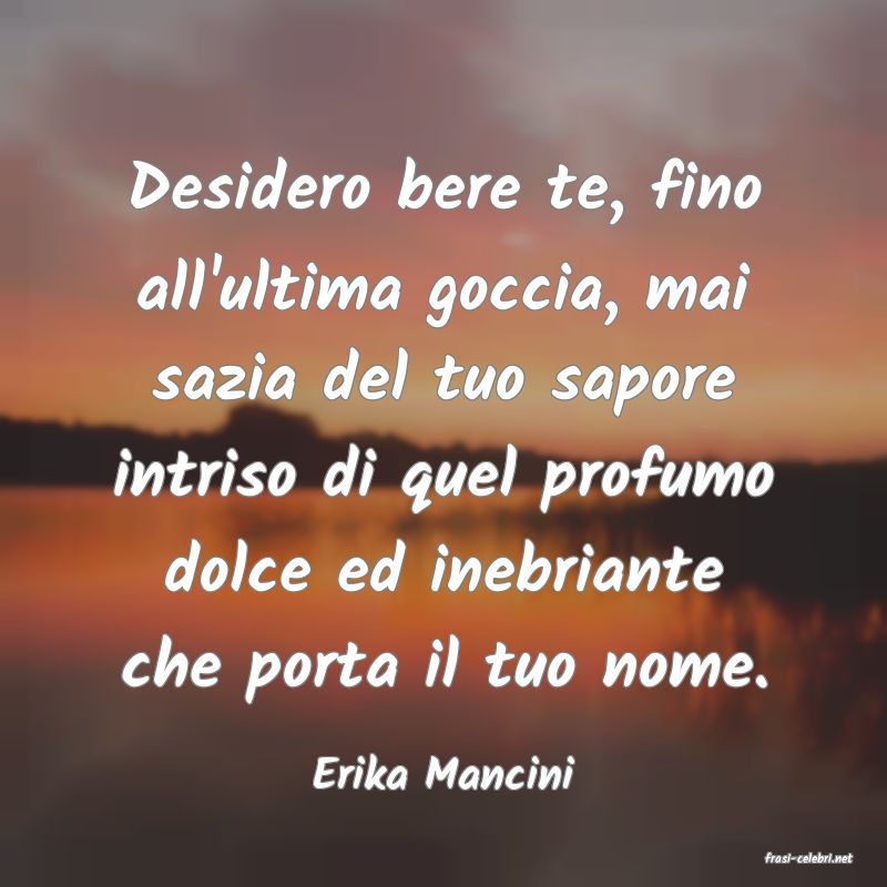 frasi di  Erika Mancini

