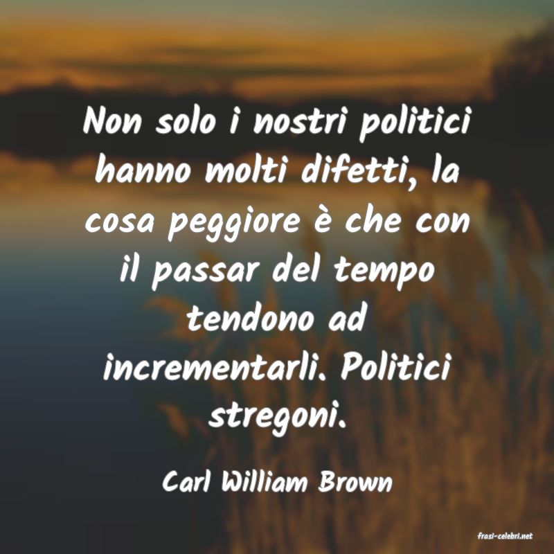 frasi di  Carl William Brown
